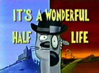 It's a Wonderful Half Life