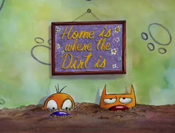 Home is Where the Dirt is