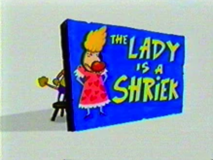 The Lady is a Shriek
