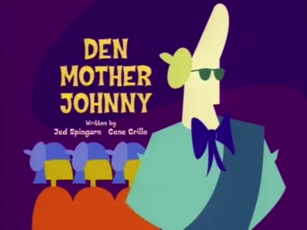 Den Mother Johnny