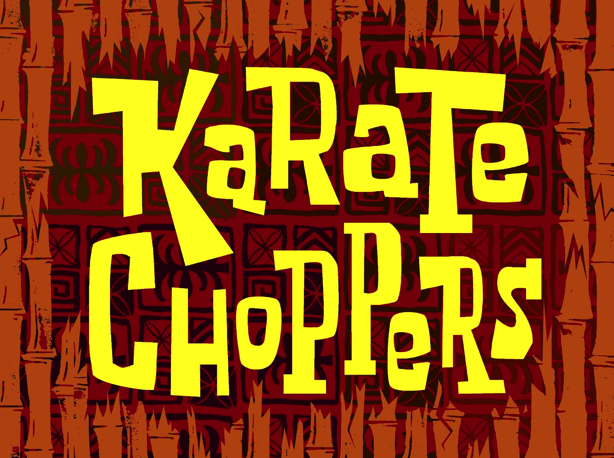 Karate Choppers