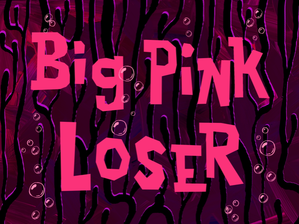 Big Pink Loser