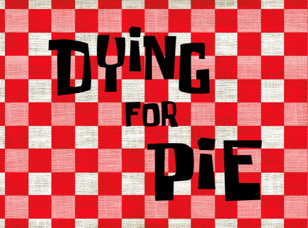 Dying for Pie