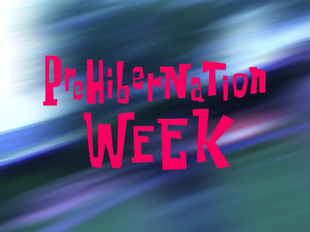 Prehibernation Week