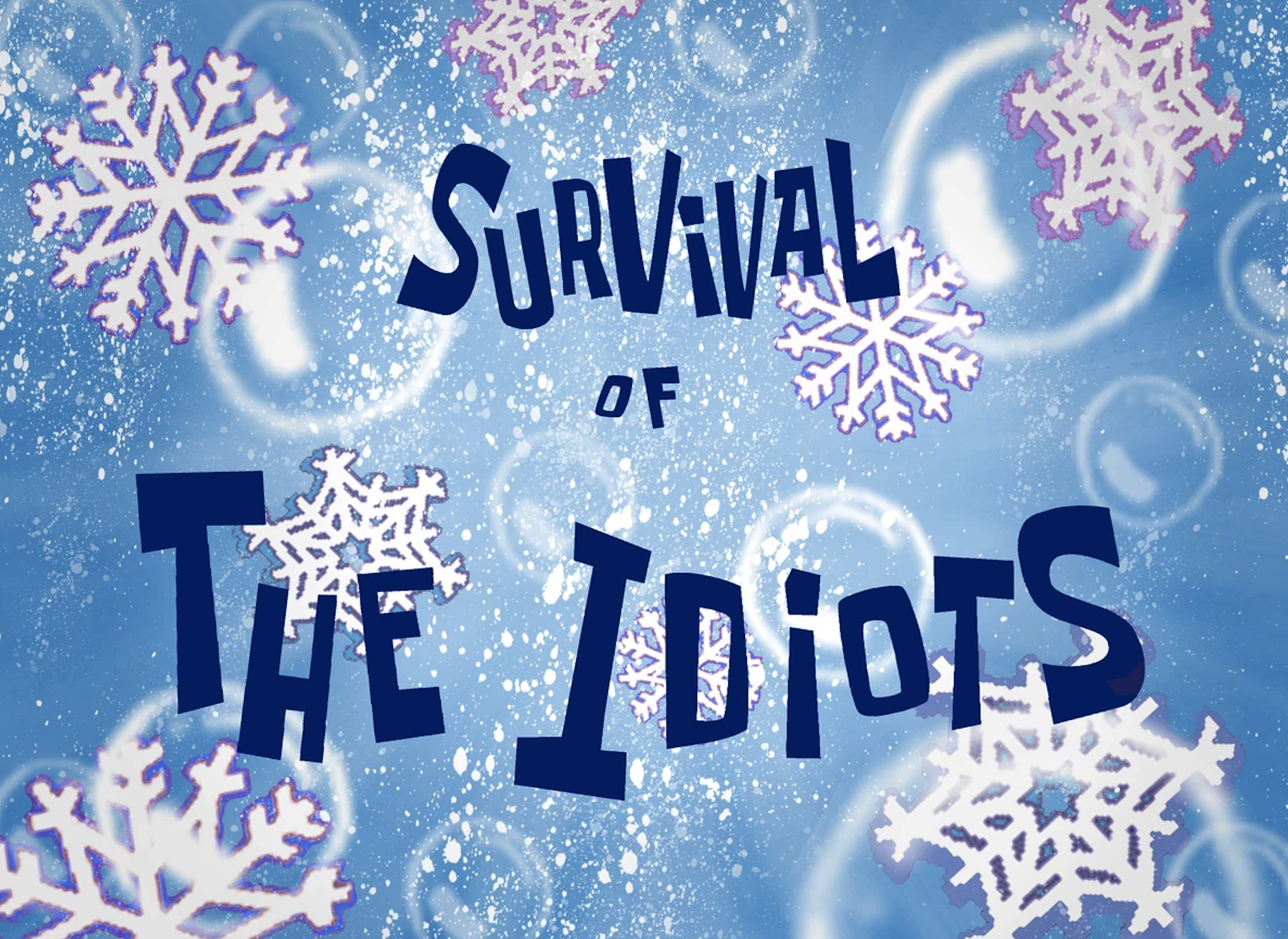 Survival of the Idiots