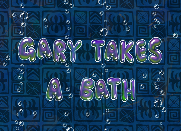 Gary Takes a Bath