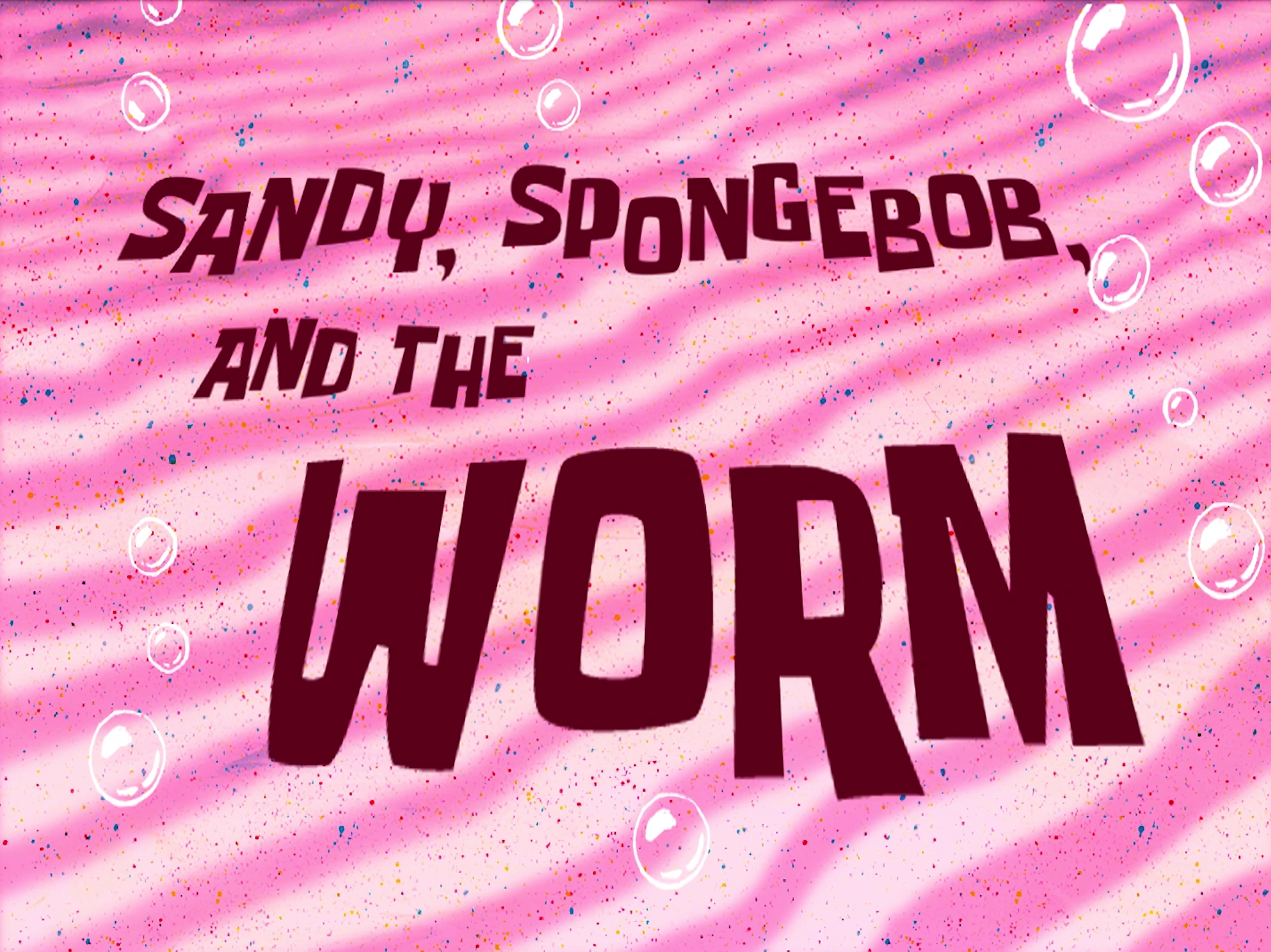 Sandy, SpongeBob, and the Worm