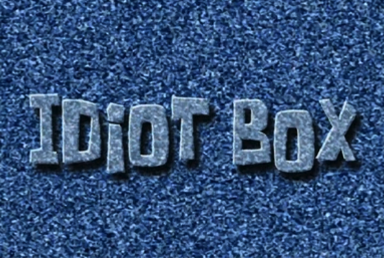 The Idiot Box