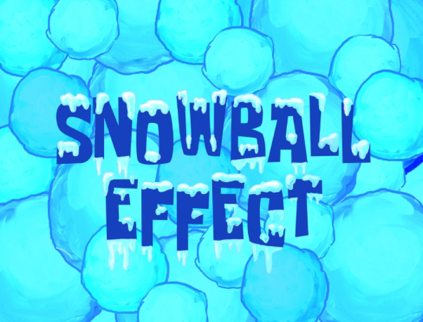 The Snowball Effect