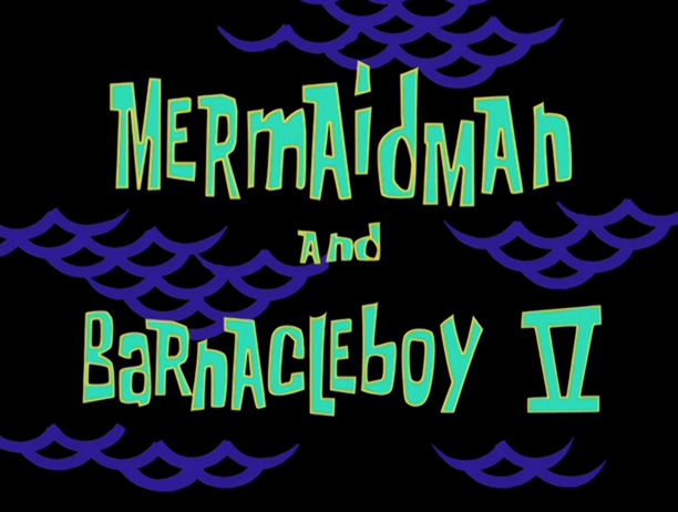Mermaid Man and Barnacle Boy 5
