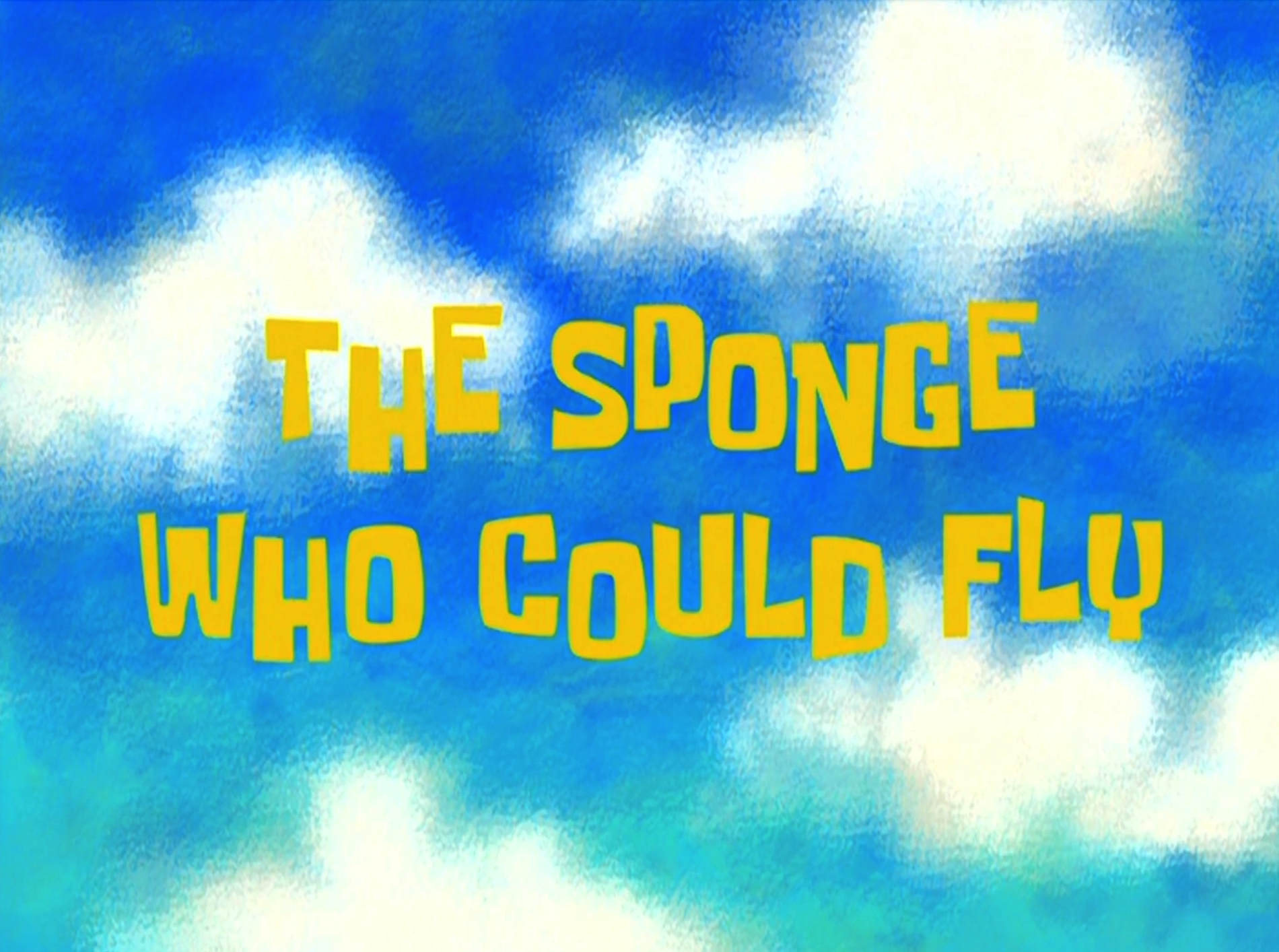 The Sponge Who Could Fly