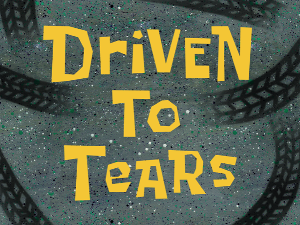 Driven to Tears