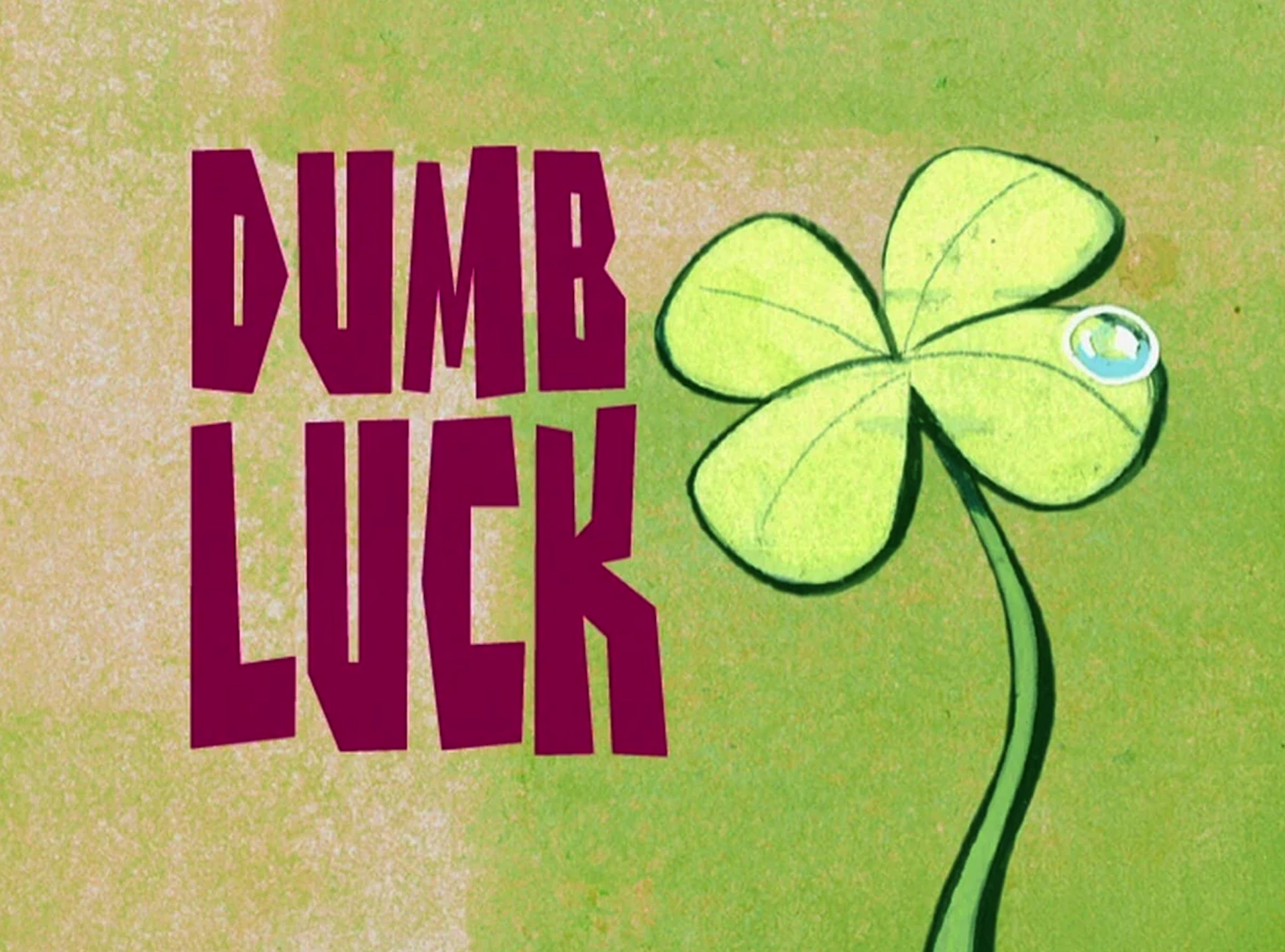 Dumb Luck