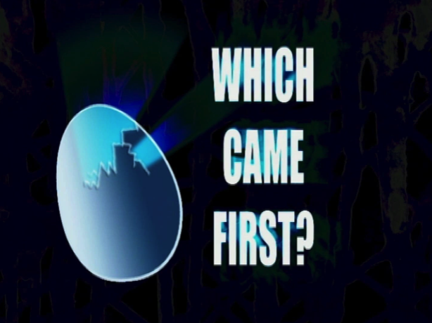 Which Came First?