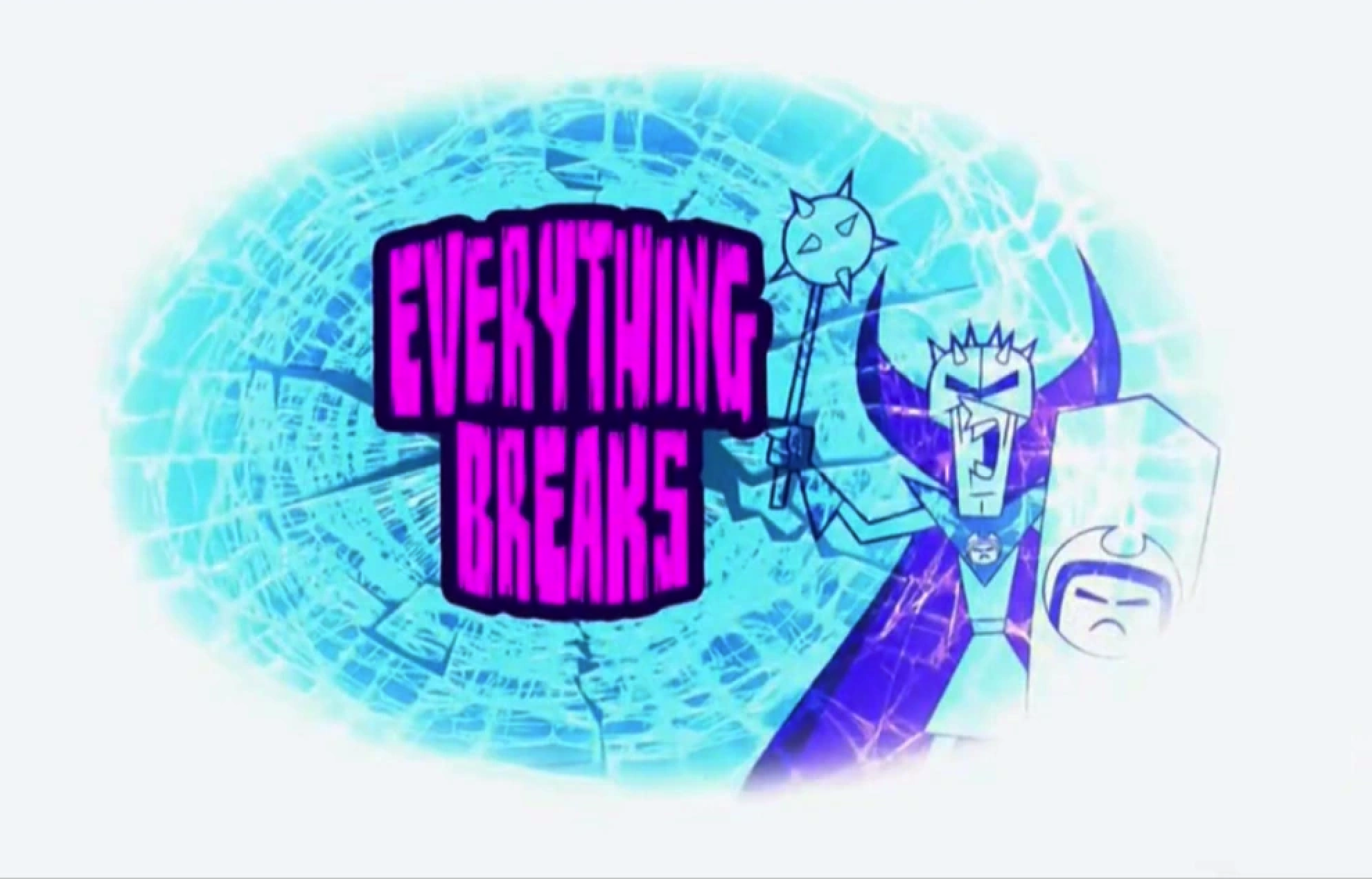 Everything Breaks