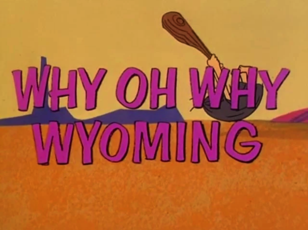 Why Oh Why Wyoming