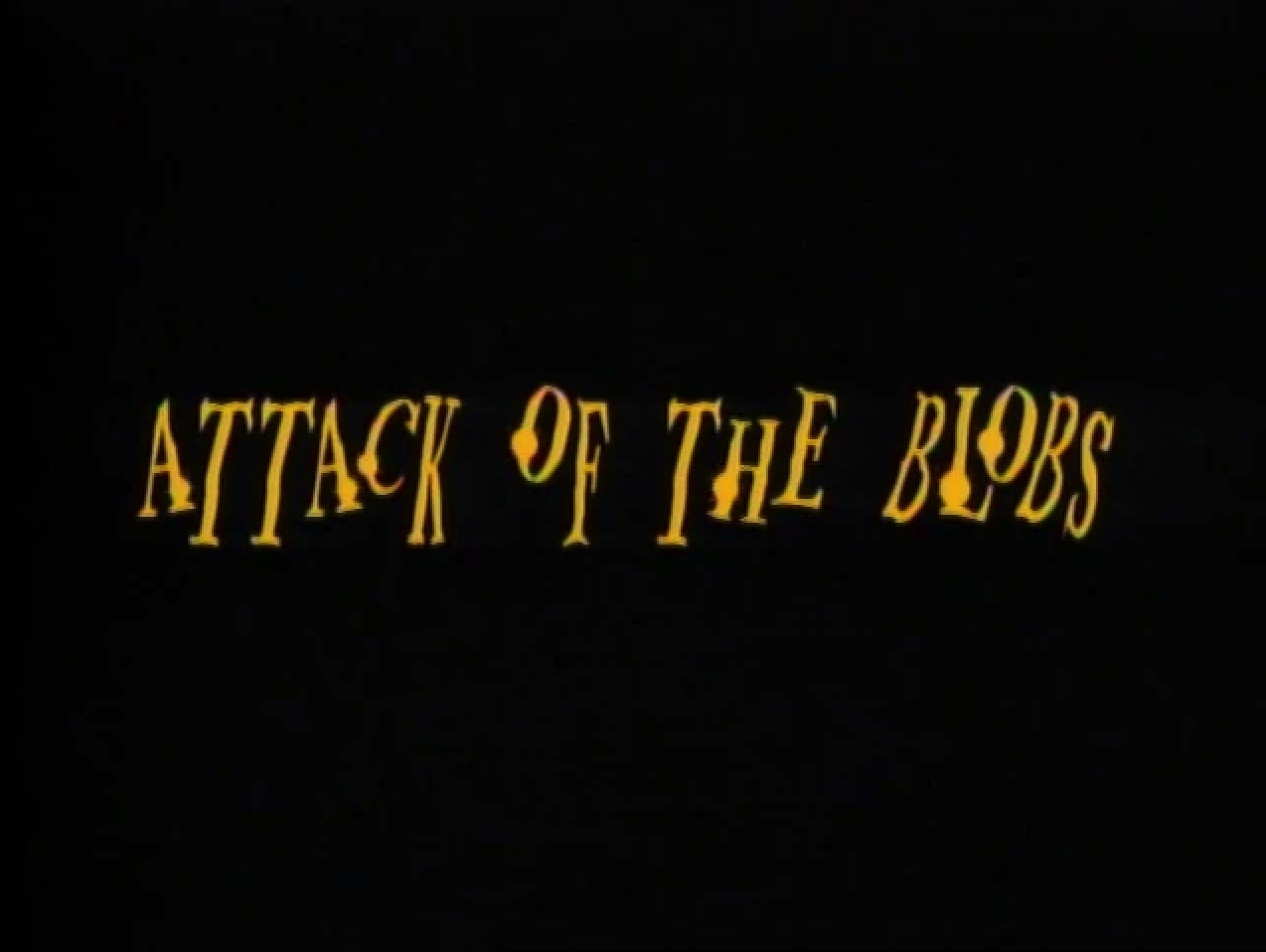 Attack of the Blobs