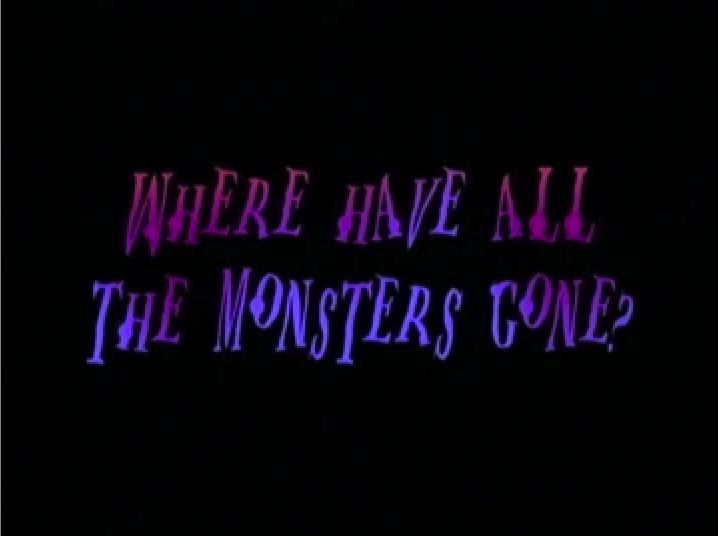 Where Have All the Monsters Gone