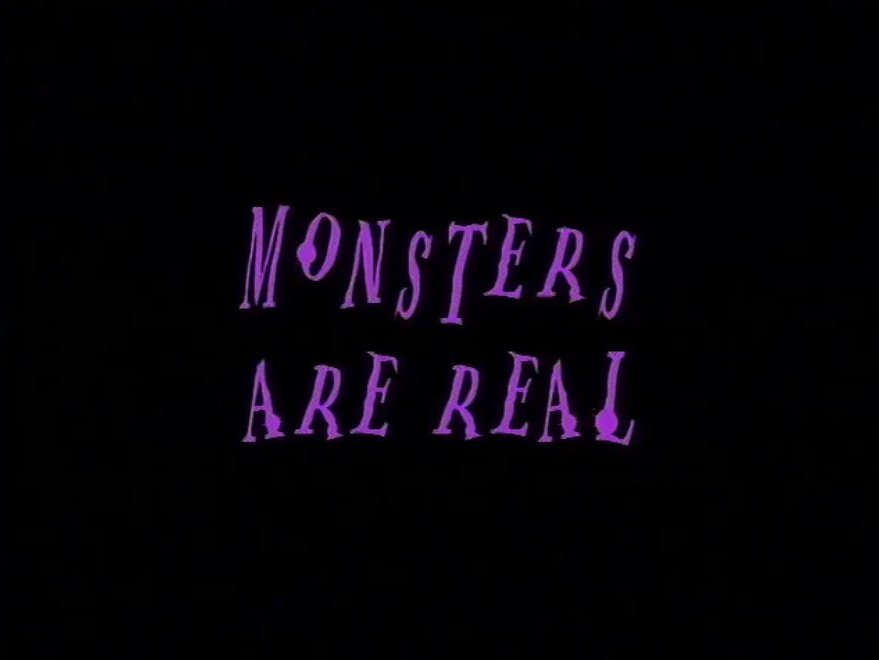 Monsters Are Real