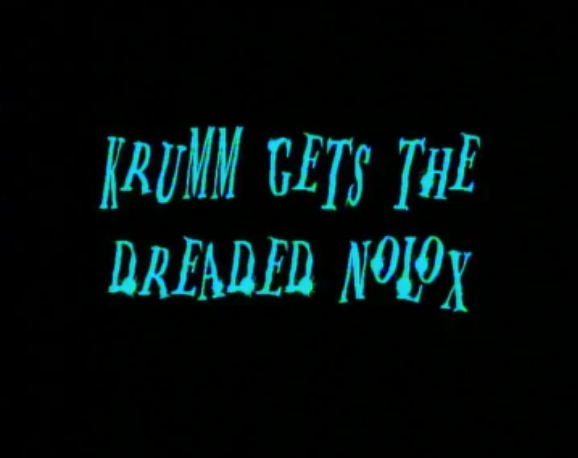 Krumm Gets the Dreaded Nolox