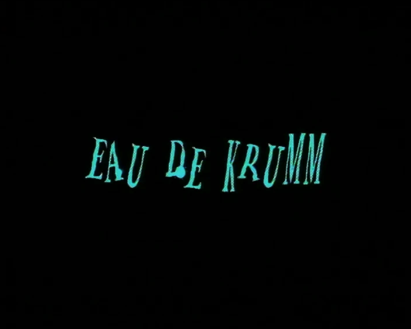 Eau de Krumm
