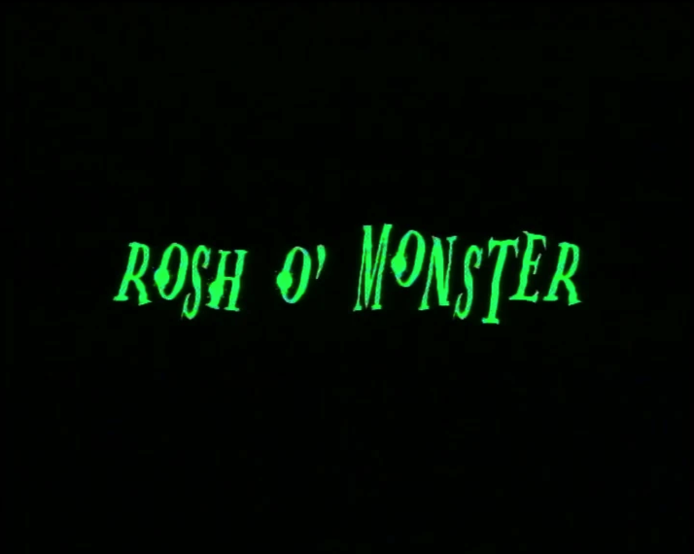 Rosh O'Monster
