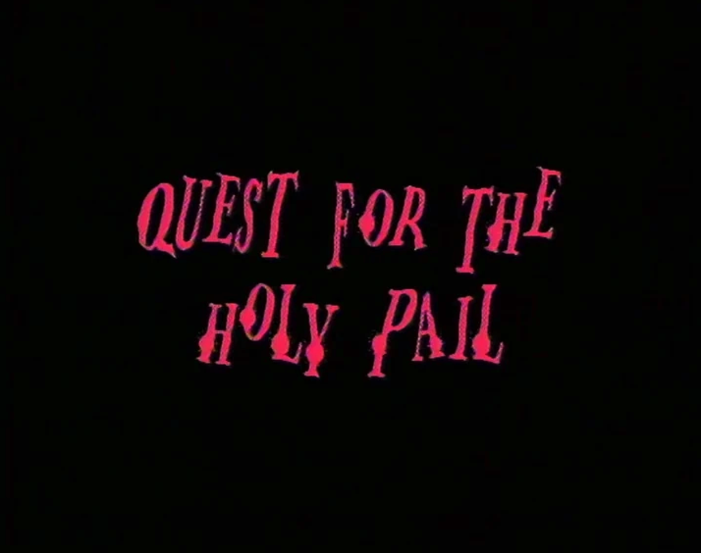 Quest for the Holy Pail