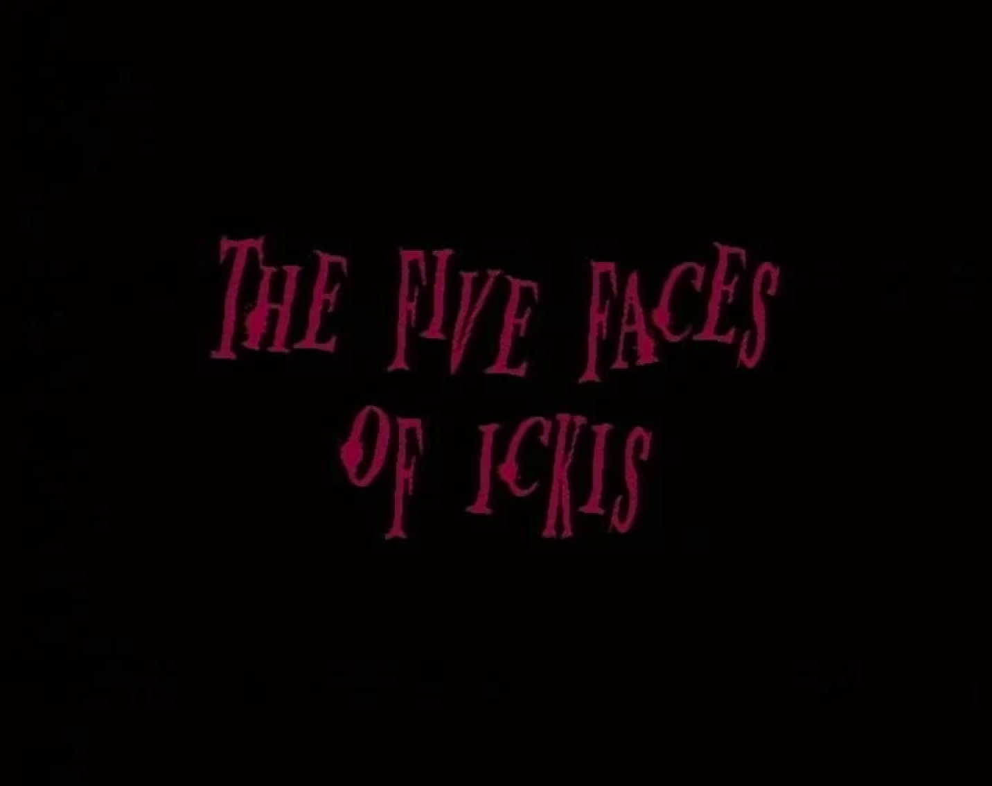 The Five Faces of Ickis