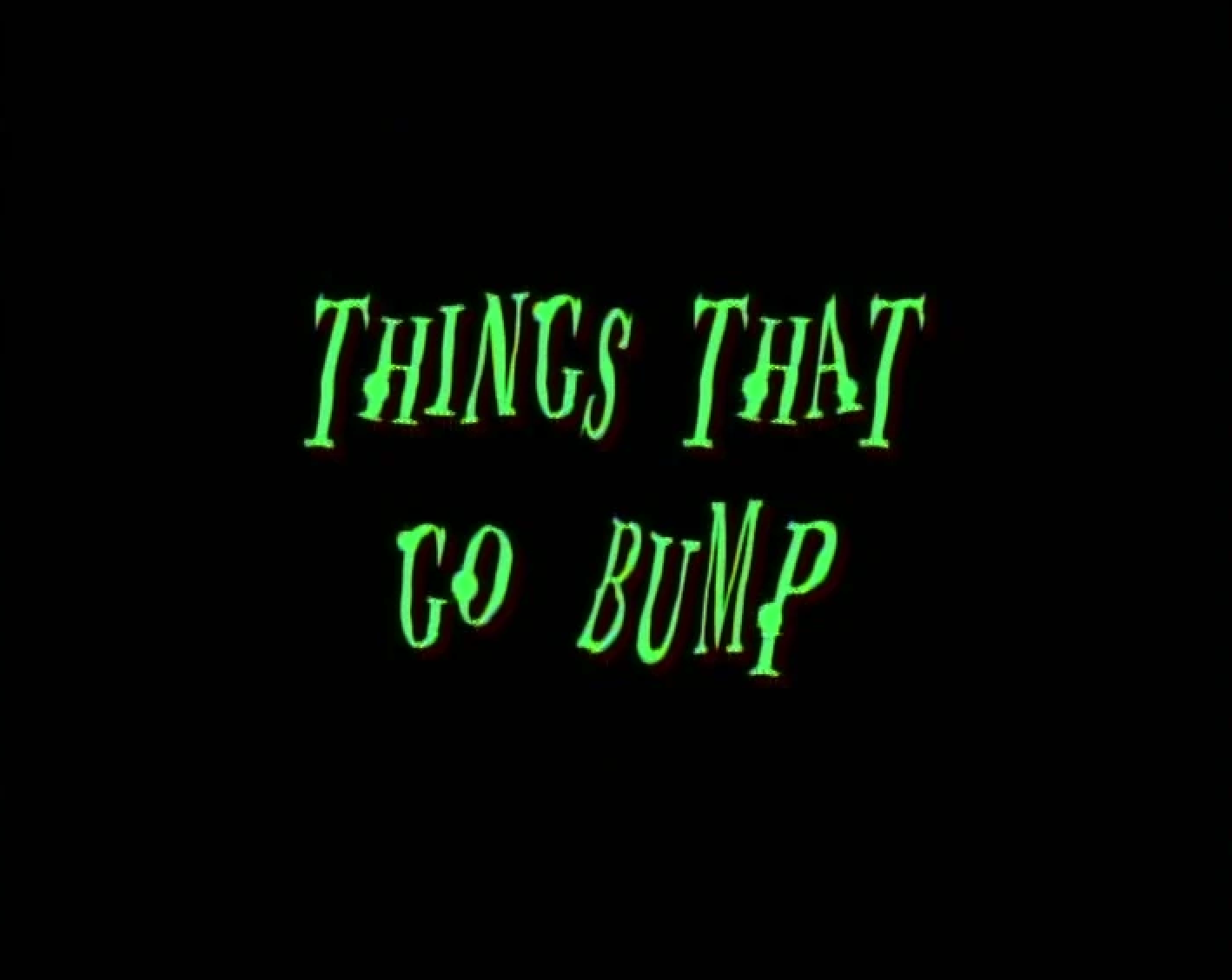 Things That Go Bump