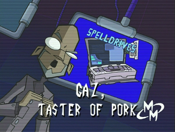 Gaz, Taster of Pork