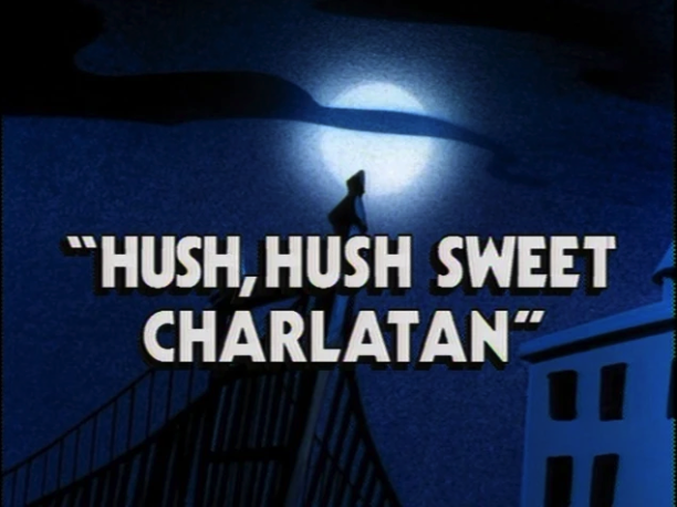 Hush, Hush Sweet Charlatan