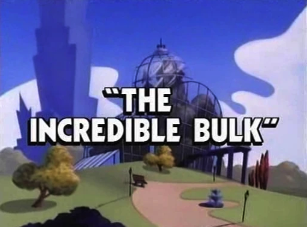 The Incredible Bulk