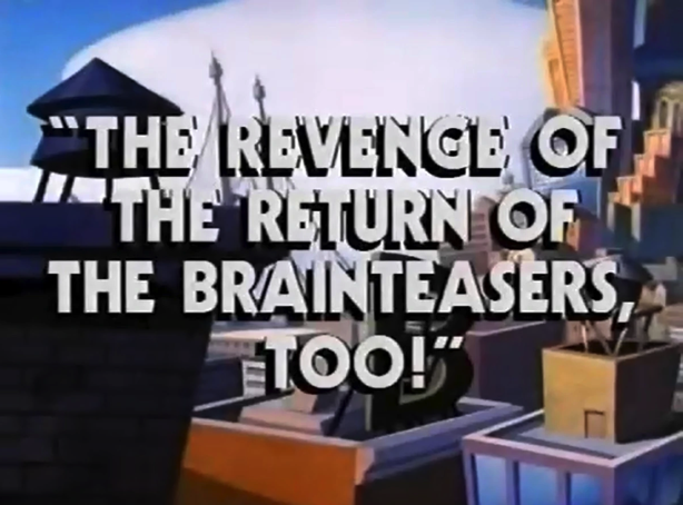 The Revenge of The Return of The Brainteaser, Too