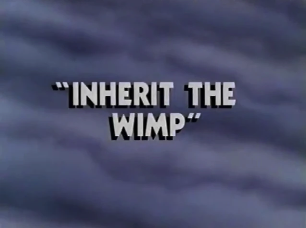 Inherit the Wimp